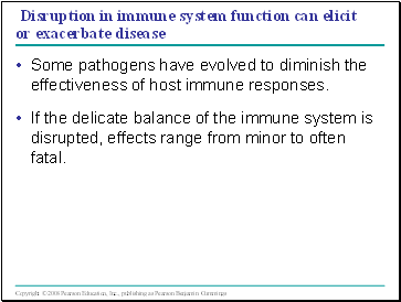 Disruption in immune system function can elicit or exacerbate disease