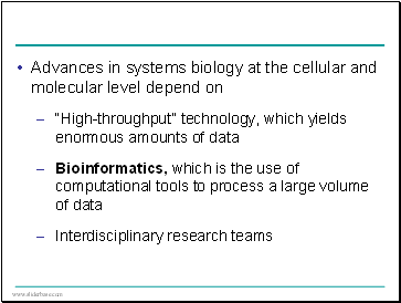 Advances in systems biology at the cellular and molecular level depend on