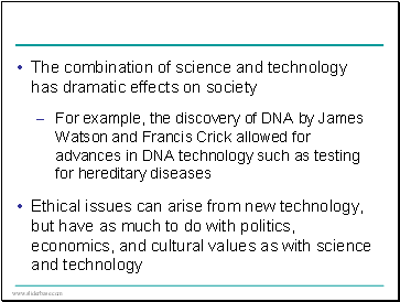 The combination of science and technology has dramatic effects on society