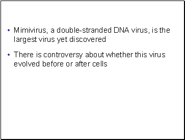 Mimivirus, a double-stranded DNA virus, is the largest virus yet discovered