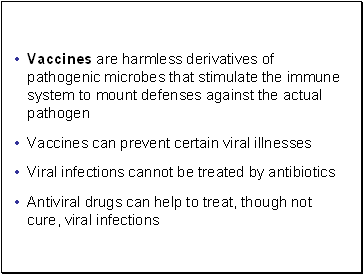 Vaccines are harmless derivatives of pathogenic microbes that stimulate the immune system to mount defenses against the actual pathogen