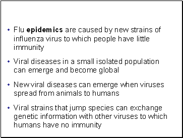 Flu epidemics are caused by new strains of influenza virus to which people have little immunity