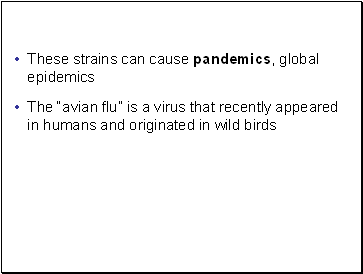 These strains can cause pandemics, global epidemics