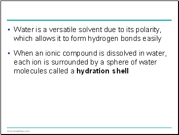 Water is a versatile solvent due to its polarity, which allows it to form hydrogen bonds easily
