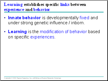 Learning establishes specific links between experience and behavior