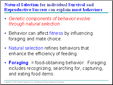 Natural Selection for individual Survival and Reproductive Success can explain most behaviors