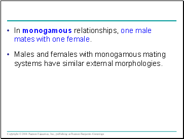 In monogamous relationships, one male mates with one female.