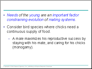Needs of the young are an important factor constraining evolution of mating systems.