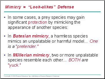 In some cases, a prey species may gain significant protection by mimicking the appearance of another species: