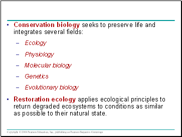 Conservation biology seeks to preserve life and integrates several fields: