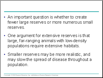 An important question is whether to create fewer large reserves or more numerous small reserves.