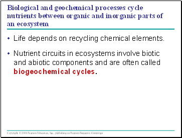 Biological and geochemical processes cycle nutrients between organic and inorganic parts of an ecosystem