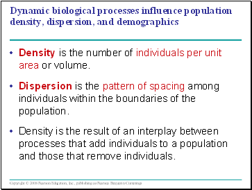 Dynamic biological processes influence population density, dispersion, and demographics