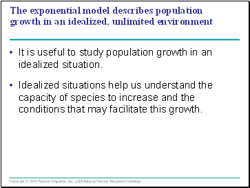 The exponential model describes population growth in an idealized, unlimited environment
