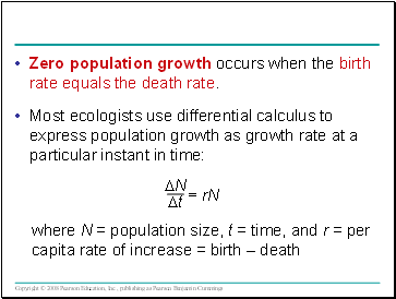 Zero population growth occurs when the birth rate equals the death rate.