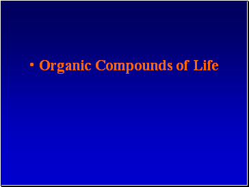 Organic Compounds of Life