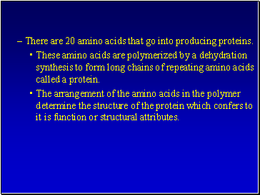 There are 20 amino acids that go into producing proteins.