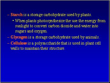 Starch is a storage carbohydrate used by plants.