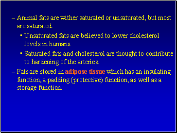 Animal fats are wither saturated or unsaturated, but most are saturated.