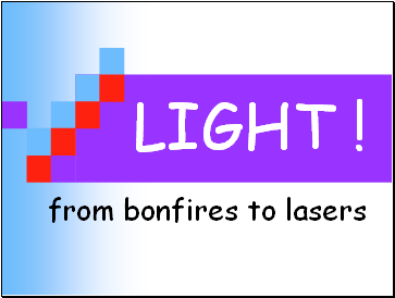 Light from bonfires to lasers