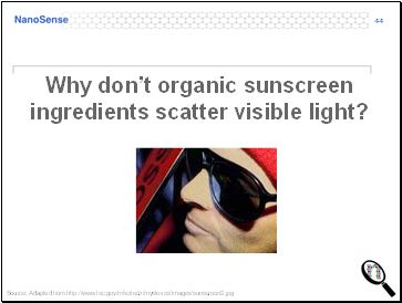 Why dont organic sunscreen ingredients scatter visible light?