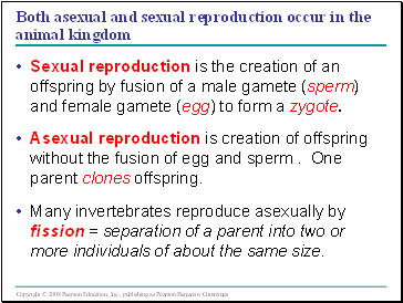 Both asexual and sexual reproduction occur in the animal kingdom