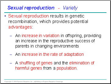 Sexual reproduction results in genetic recombination, which provides potential advantages: