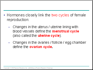 Hormones closely link the two cycles of female reproduction: