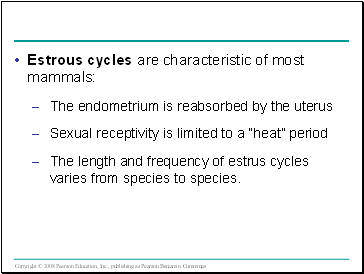 Estrous cycles are characteristic of most mammals: