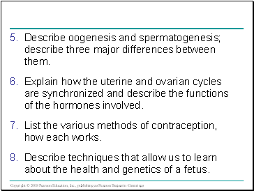 Describe oogenesis and spermatogenesis; describe three major differences between them.
