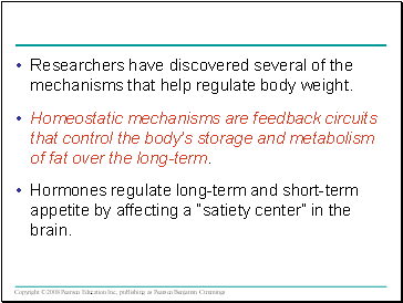 Researchers have discovered several of the mechanisms that help regulate body weight.