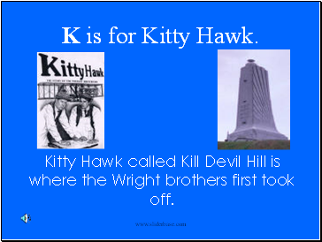 K is for Kitty Hawk.