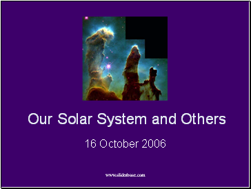 Our Solar System and Others