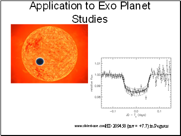Application to Exo Planet Studies