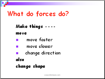 What do forces do?