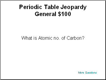 Periodic Table Jeopardy General $100