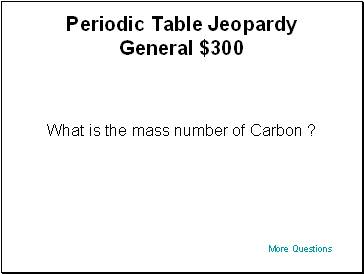 Periodic Table Jeopardy General $300