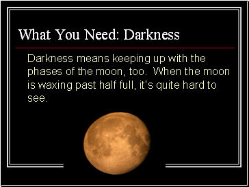 What You Need: Darkness
