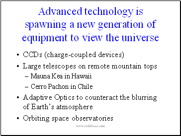 Advanced technology is spawning a new generation of equipment to view the universe