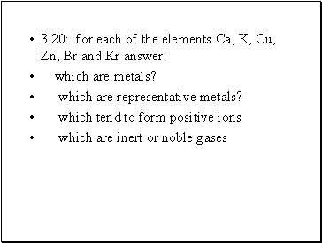3.20: for each of the elements Ca, K, Cu, Zn, Br and Kr answer: