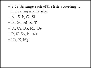 3.62; Arrange each of the lists according to increasing atomic size: