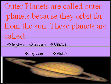 Outer Planets are called outer