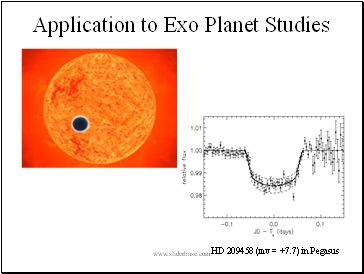 Application to Exo Planet Studies