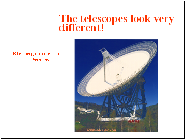 The telescopes look very different!