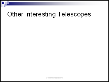 Other interesting Telescopes