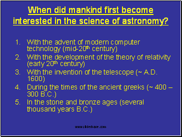 When did mankind first become interested in the science of astronomy?
