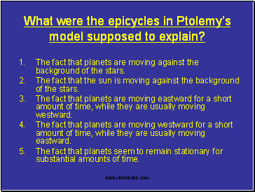 What were the epicycles in Ptolemys model supposed to explain?