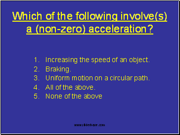 Which of the following involve(s) a (non-zero) acceleration?