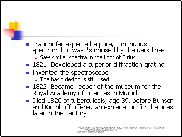 Fraunhofer expected a pure, continuous spectrum but was *surprised by the dark lines