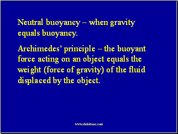 Neutral buoyancy – when gravity equals buoyancy.